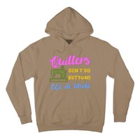 Quilters DonT Do Buttons We Do Blocks. Never Quilt Alone Hoodie