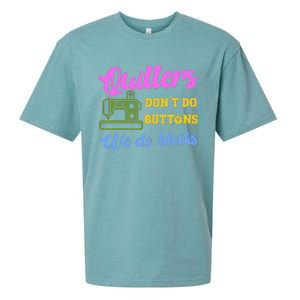 Quilters DonT Do Buttons We Do Blocks. Never Quilt Alone Sueded Cloud Jersey T-Shirt