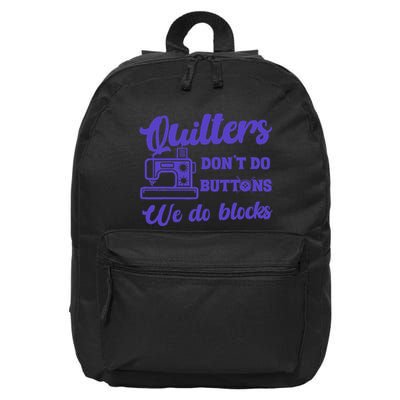 Quilters DonT Do Buttons We Do Blocks. Never Quilt Alone 16 in Basic Backpack