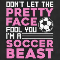 quote don't let the pretty face fool you soccer beast Adult Drive Performance Visor