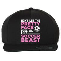 quote don't let the pretty face fool you soccer beast Wool Snapback Cap