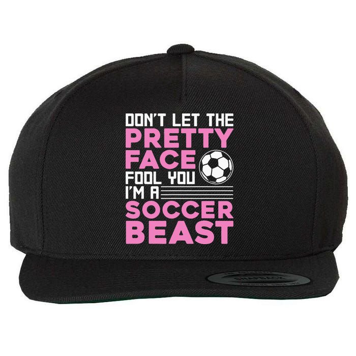 quote don't let the pretty face fool you soccer beast Wool Snapback Cap