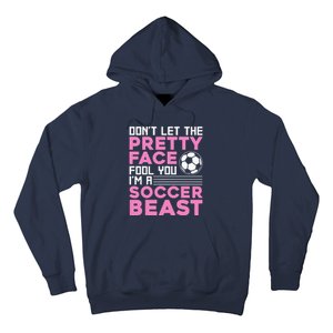 quote don't let the pretty face fool you soccer beast Hoodie