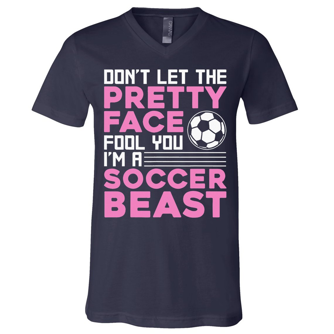 quote don't let the pretty face fool you soccer beast V-Neck T-Shirt