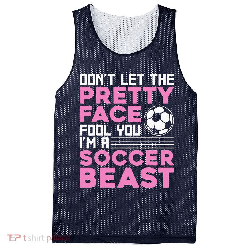 quote don't let the pretty face fool you soccer beast Mesh Reversible Basketball Jersey Tank