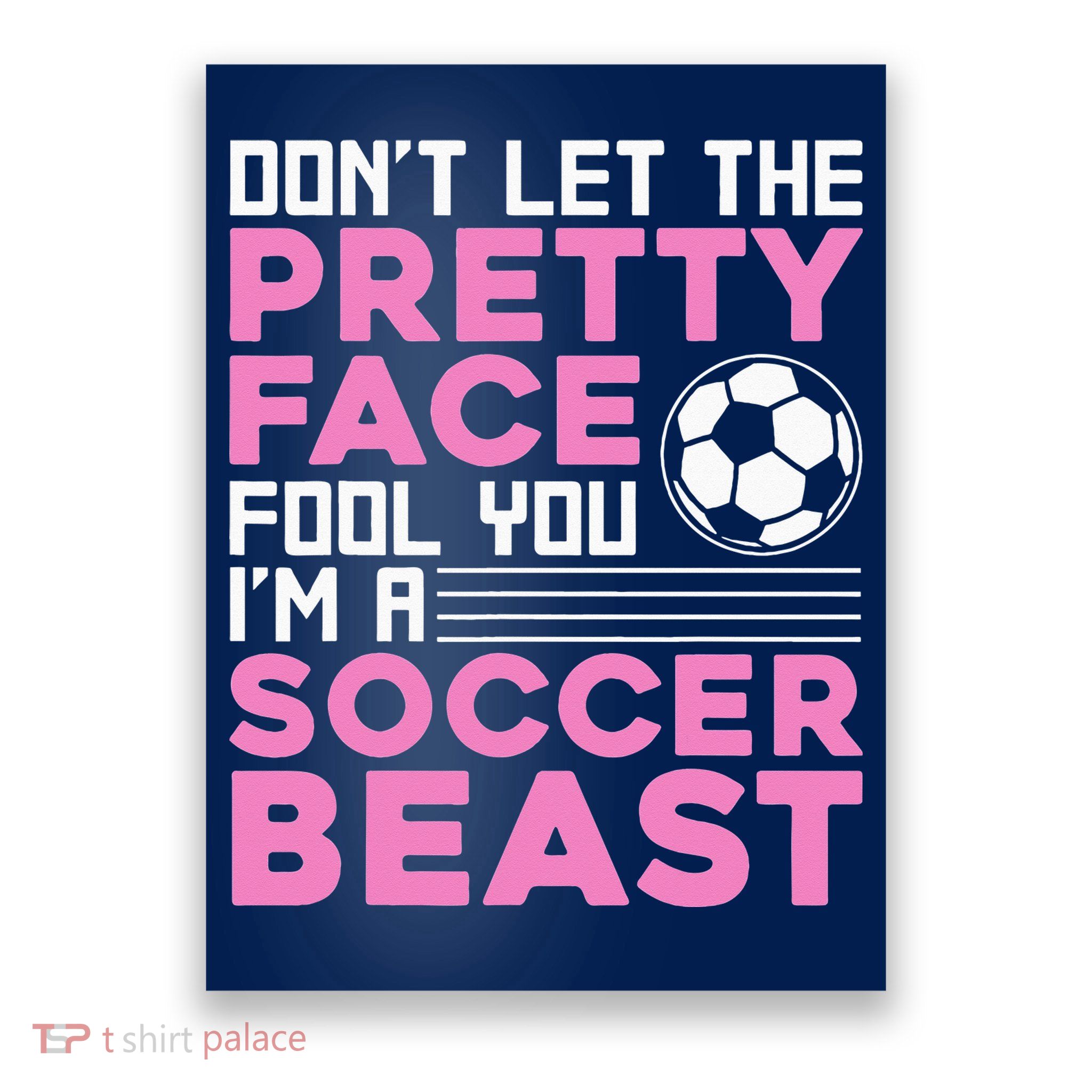 quote don't let the pretty face fool you soccer beast Poster
