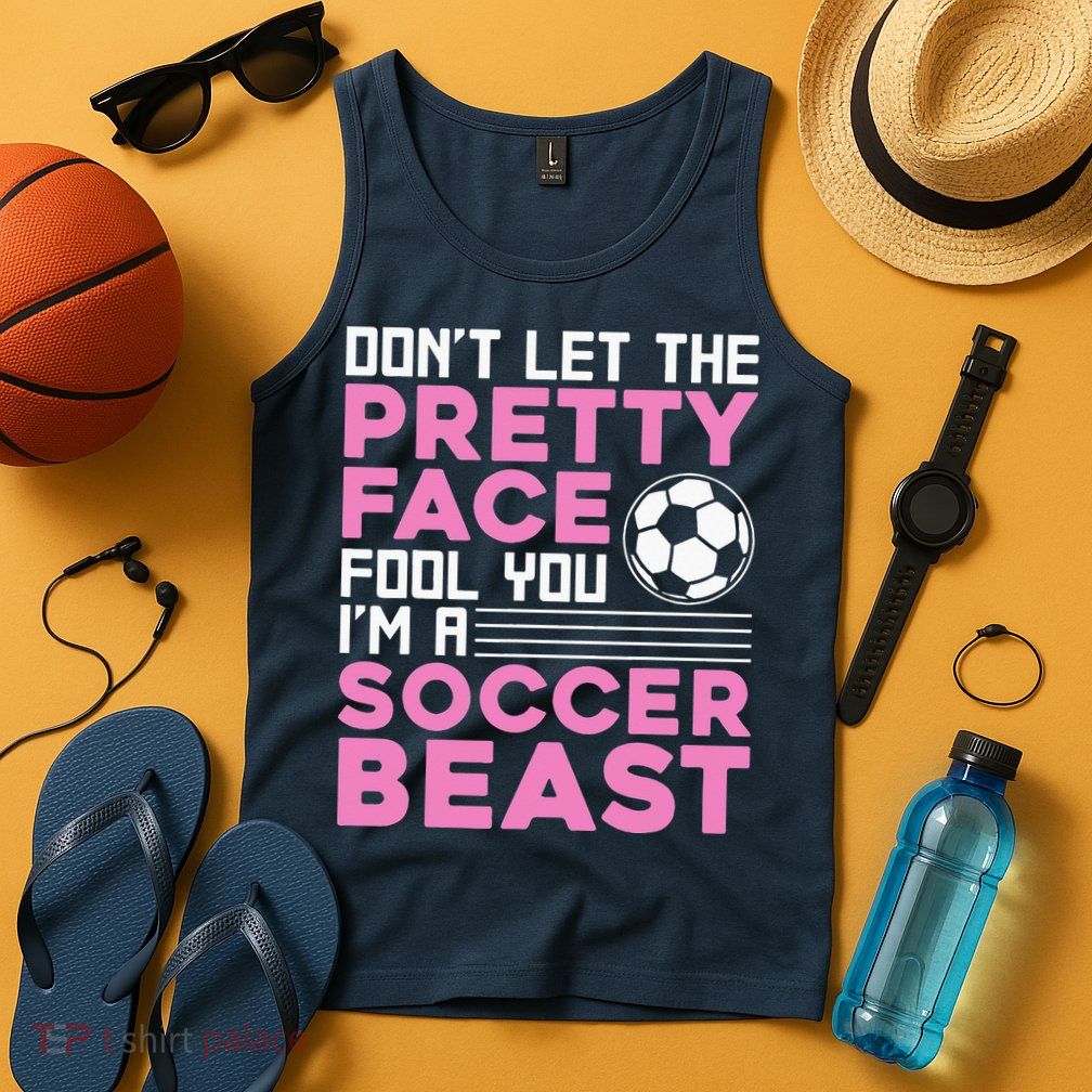quote don't let the pretty face fool you soccer beast Tank Top
