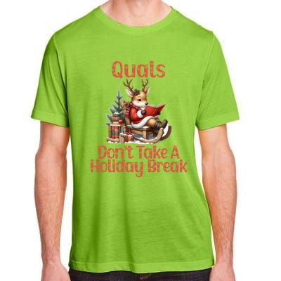 Quals DonT Take A Holiday Break Qualifying Exam Christmas Gift Adult ChromaSoft Performance T-Shirt