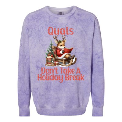 Quals DonT Take A Holiday Break Qualifying Exam Christmas Gift Colorblast Crewneck Sweatshirt