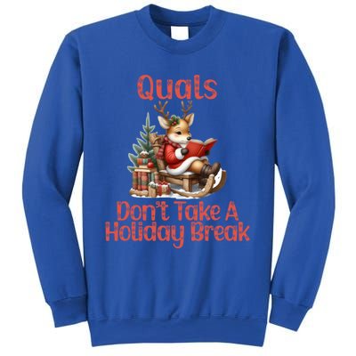 Quals DonT Take A Holiday Break Qualifying Exam Christmas Gift Sweatshirt