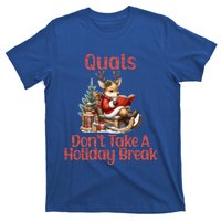 Quals DonT Take A Holiday Break Qualifying Exam Christmas Gift T-Shirt