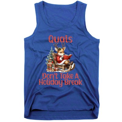 Quals DonT Take A Holiday Break Qualifying Exam Christmas Gift Tank Top