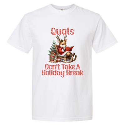 Quals DonT Take A Holiday Break Qualifying Exam Christmas Gift Garment-Dyed Heavyweight T-Shirt