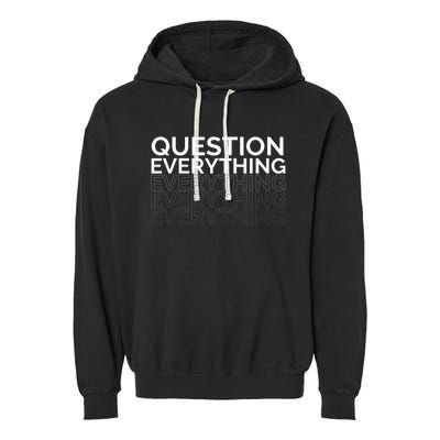 Question Everything. Garment-Dyed Fleece Hoodie