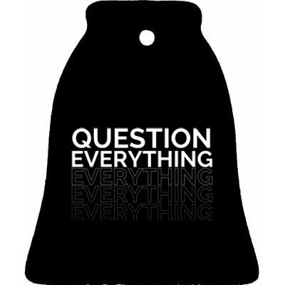 Question Everything. Ceramic Bell Ornament