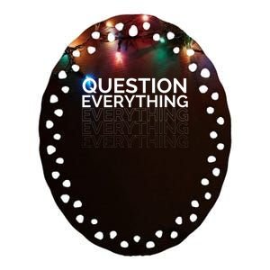 Question Everything. Ceramic Oval Ornament