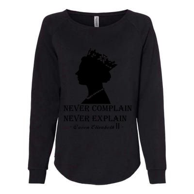 Queen Elizabeth Shirt Never Complain Never Explain Shirt Queen Shirt Roya Womens California Wash Sweatshirt