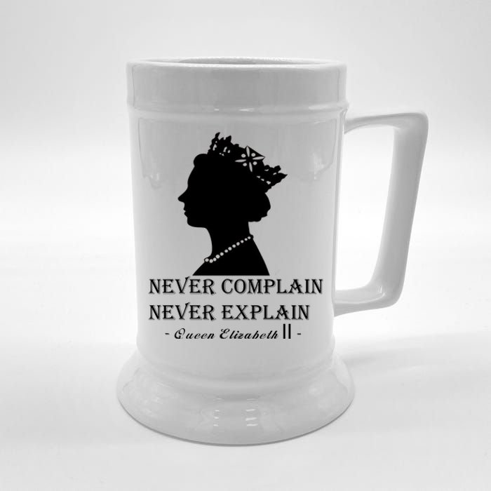 Queen Elizabeth Shirt Never Complain Never Explain Shirt Queen Shirt Roya Beer Stein