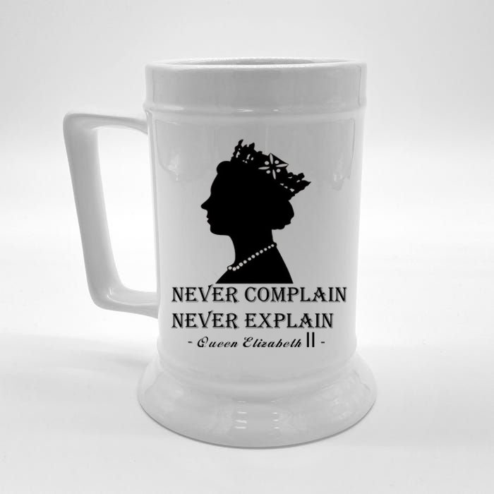 Queen Elizabeth Shirt Never Complain Never Explain Shirt Queen Shirt Roya Beer Stein