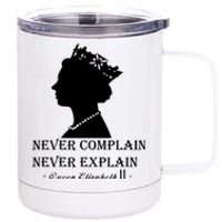 Queen Elizabeth Shirt Never Complain Never Explain Shirt Queen Shirt Roya 12 oz Stainless Steel Tumbler Cup