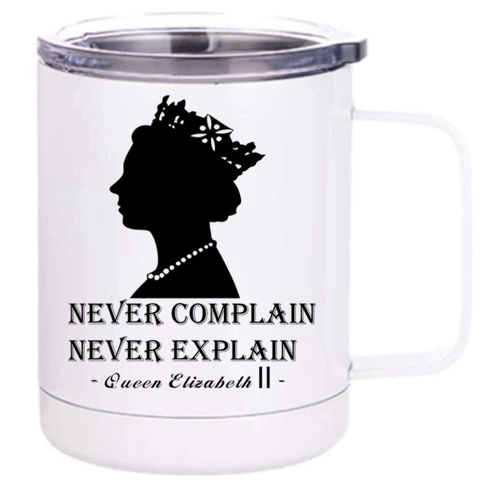 Queen Elizabeth Shirt Never Complain Never Explain Shirt Queen Shirt Roya 12 oz Stainless Steel Tumbler Cup