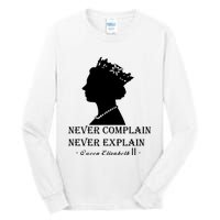 Queen Elizabeth Shirt Never Complain Never Explain Shirt Queen Shirt Roya Tall Long Sleeve T-Shirt