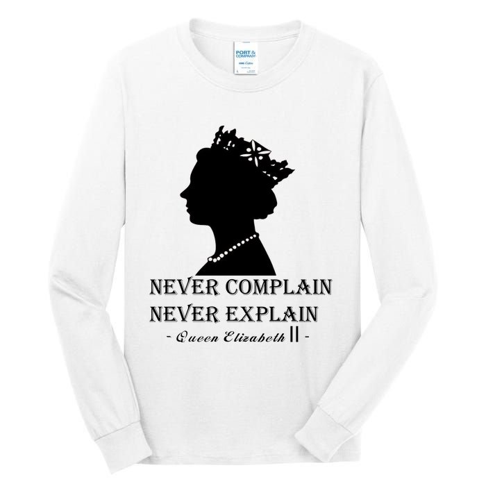 Queen Elizabeth Shirt Never Complain Never Explain Shirt Queen Shirt Roya Tall Long Sleeve T-Shirt