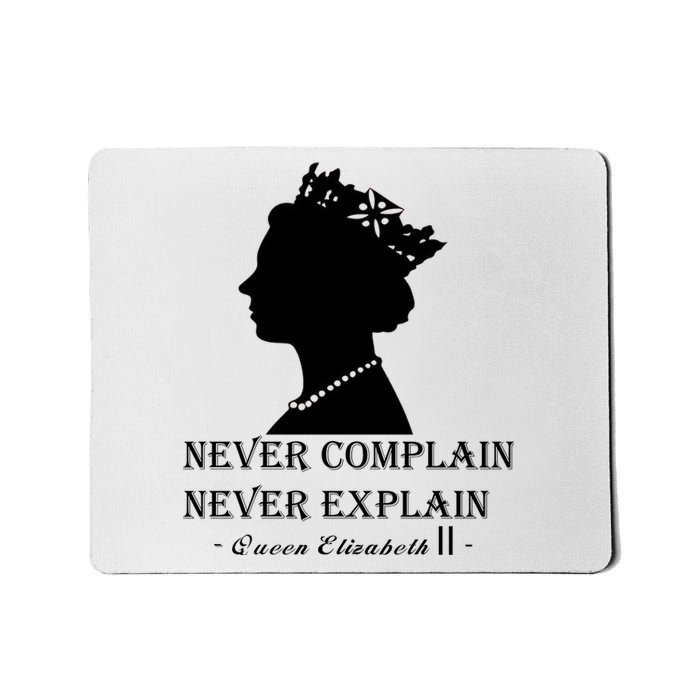 Queen Elizabeth Shirt Never Complain Never Explain Shirt Queen Shirt Roya Mousepad