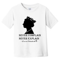 Queen Elizabeth Shirt Never Complain Never Explain Shirt Queen Shirt Roya Toddler T-Shirt