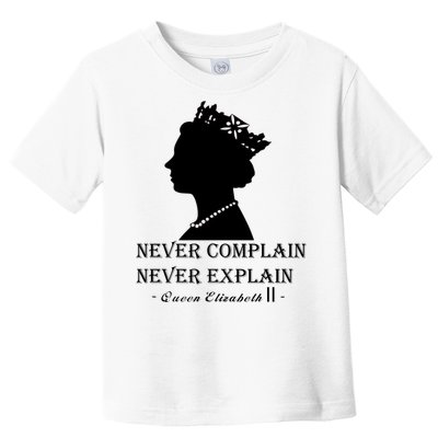 Queen Elizabeth Shirt Never Complain Never Explain Shirt Queen Shirt Roya Toddler T-Shirt