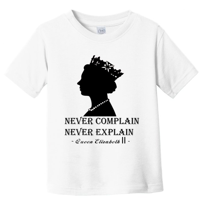 Queen Elizabeth Shirt Never Complain Never Explain Shirt Queen Shirt Roya Toddler T-Shirt