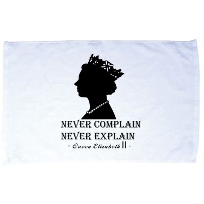 Queen Elizabeth Shirt Never Complain Never Explain Shirt Queen Shirt Roya Microfiber Hand Towel