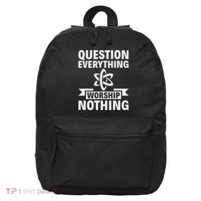 Question Everything Worship Nothing Atheism Atheist 16 in Basic Backpack