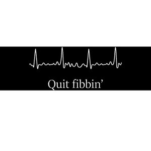 Quit Fibbin Atrial Fibrillation Funny Medical Bumper Sticker