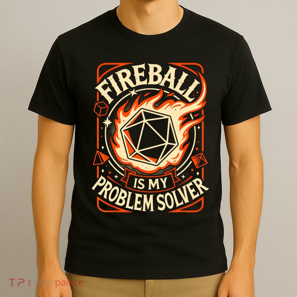 Quote Fire Ball Is My Problem Solver Design T-Shirt