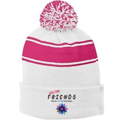 Quilting Friends Forever Stitching Memories Funny Quilting Stripe Pom Pom Beanie