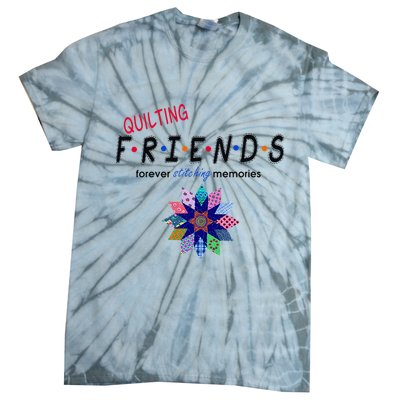 Quilting Friends Forever Stitching Memories Funny Quilting Tie-Dye T-Shirt