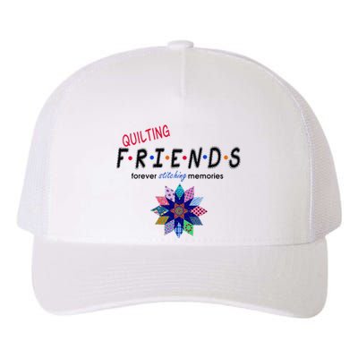 Quilting Friends Forever Stitching Memories Funny Quilting Yupoong Adult 5-Panel Trucker Hat