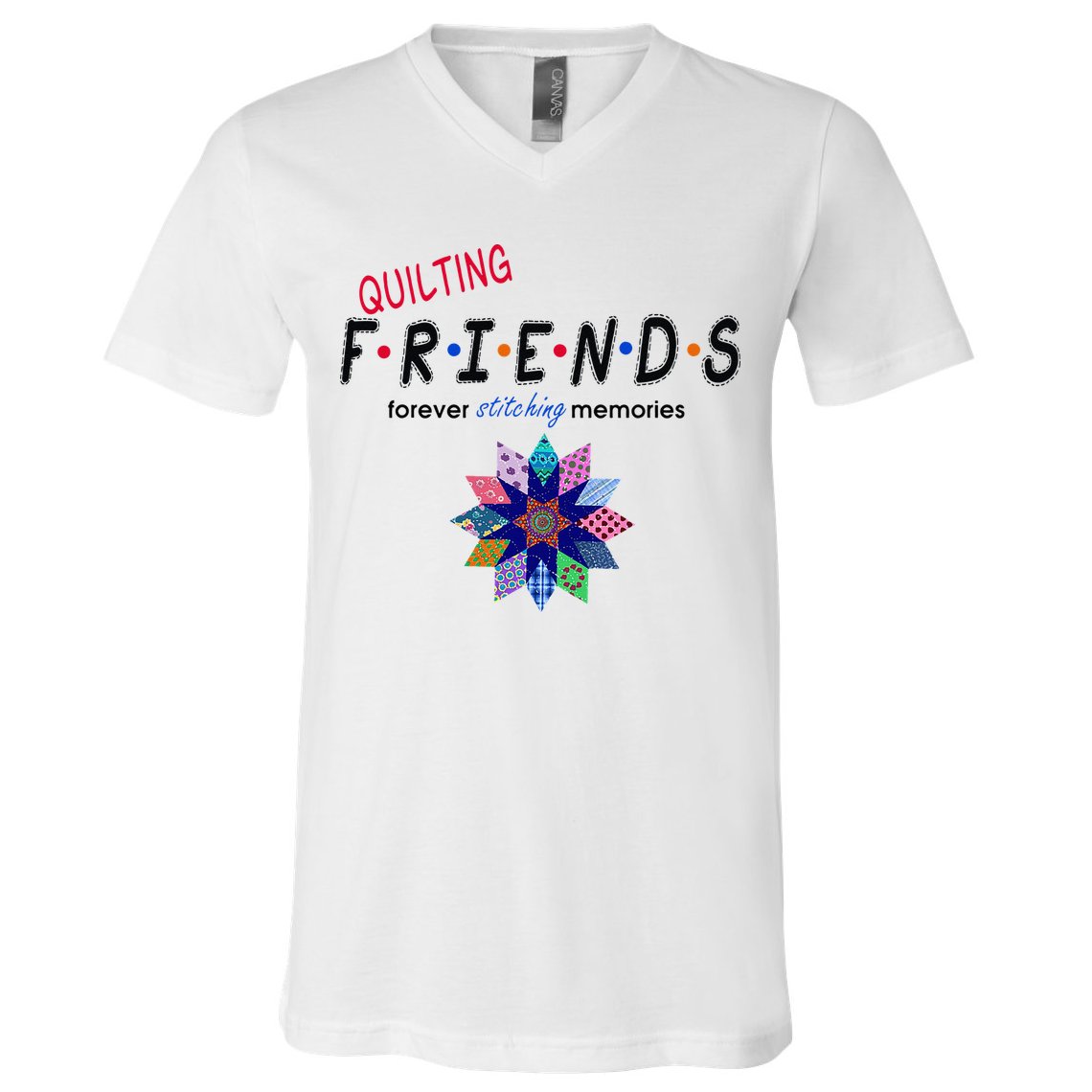 Quilting Friends Forever Stitching Memories Funny Quilting V-Neck T-Shirt