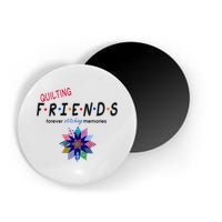 Quilting Friends Forever Stitching Memories Funny Quilting Magnet