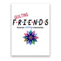 Quilting Friends Forever Stitching Memories Funny Quilting Poster