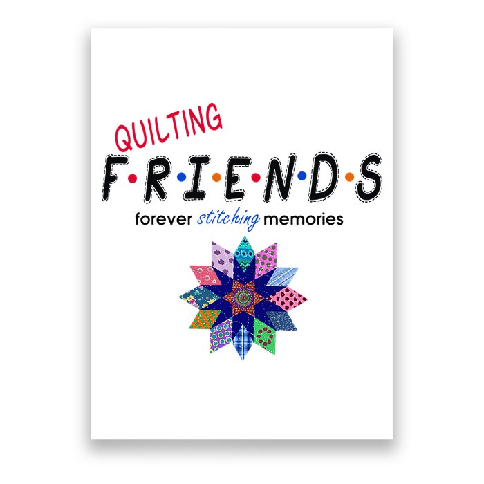 Quilting Friends Forever Stitching Memories Funny Quilting Poster