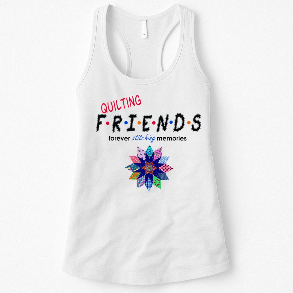 Quilting Friends Forever Stitching Memories Funny Quilting Womens Tank Top