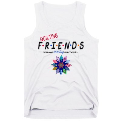 Quilting Friends Forever Stitching Memories Funny Quilting Tank Top