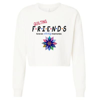 Quilting Friends Forever Stitching Memories Funny Quilting Cropped Pullover Crew