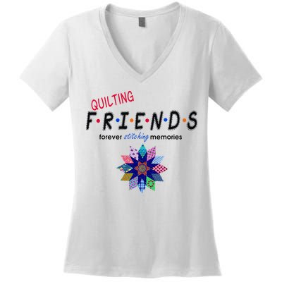 Quilting Friends Forever Stitching Memories Funny Quilting Women's V-Neck T-Shirt