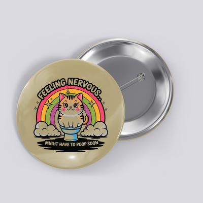 Quote Feeling Nervous Might Have To Poop Soon Cat Funny Button