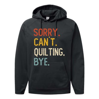 Quilting For Sorry CanT Quilting Bye Performance Fleece Hoodie