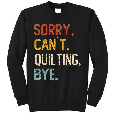 Quilting For Sorry CanT Quilting Bye Sweatshirt