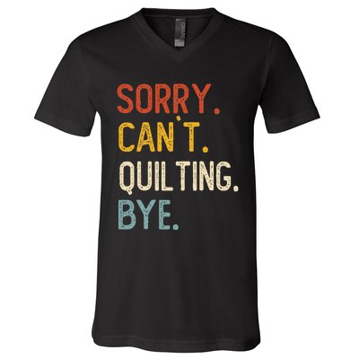 Quilting For Sorry CanT Quilting Bye V-Neck T-Shirt